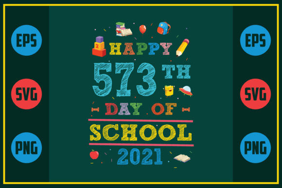 Happy 573th Day of School 2021 Graphics for Crafts